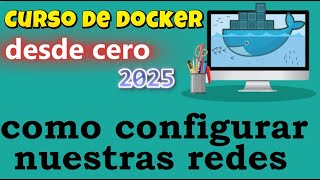 CURSO DE DOCKER DESDE CERO | REDES - COMO CONFIGURAR NUESTRAS REDES (video 32)