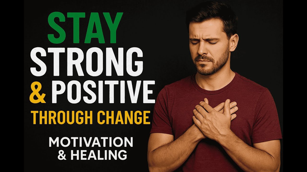 How to Stay Strong & Positive Through Change