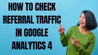 How to Check Referral Traffic in Google Analytics 4 (ga4 ) Hindi