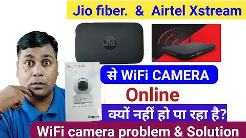 Why my WiFi camera is not configured by jio giga fiber or any other broadband !! WiFi camera online