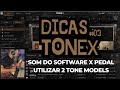Tonex One | Som do pedal x Som do software | Utilizar 2 Tone Models | Dicas Tonex #03