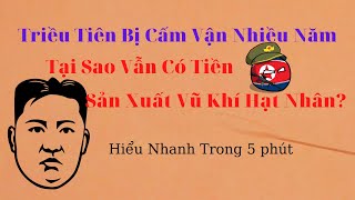 Triều Tiên bị cấm vận nhiều năm - tại sao vẫn có tiền chế tạo vũ khí hạt nhân - Hiểu nhanh trong 5'