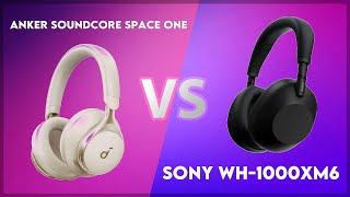 Anker Soundcore Space One vs Sony WH-1000XM6 Technical Comparison