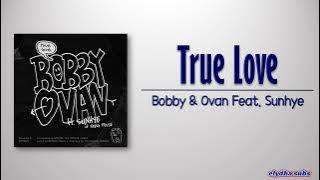 Bobby & Ovan – True Love (Feat. Sunhye) [Rom|Eng Lyric]