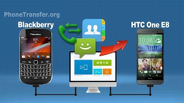 How to Transfer Data from BlackBerry Phone to HTC One E8, E9 In Batch Directly?