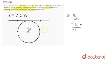 A conductor consists of a circular loop of radius `R =10 cm` and two straight