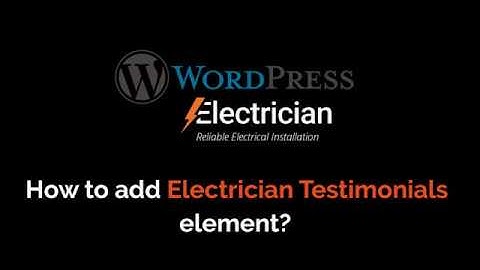 08) How to add Electrician Testimonials element?