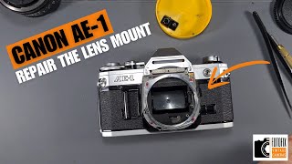 Canon AE-1 - Repair the Lens Mount