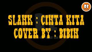 Download Lagu Cover Lagu lirik  CINTA KITA - SLANK  by BIBIN MP3