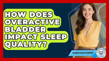 How Does Overactive Bladder Impact Sleep Quality? | Bladder Health Support News