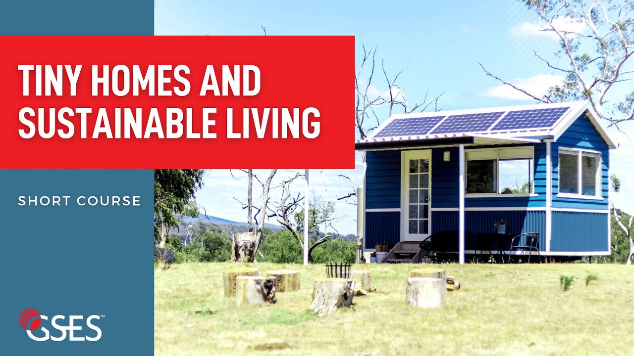 Tiny Homes and Sustainable Living - Short Course