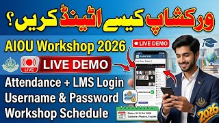 How to Attend AIOU Workshop 2026 on Mobile | Live Demo | Attendance, LMS Username Password &amp;Schedule