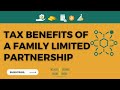 The tax benefits of a family limited partnership