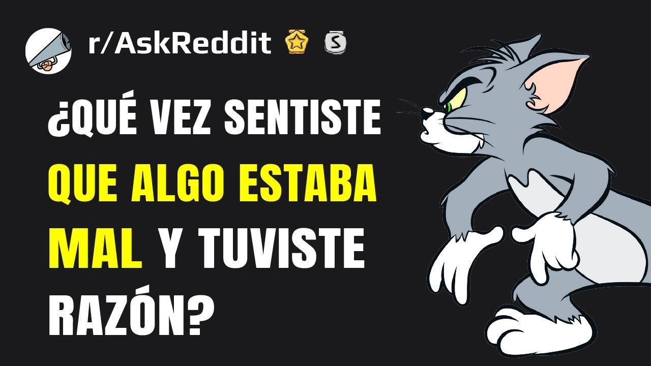 ¿En qué momento sentiste que algo estaba mal y tuviste razón? (historias de reddit en español)