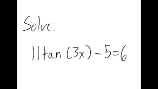 Trigonometric Equation: Solve 11 tan (3x) - 5 = 6