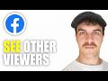 How To See Other Viewers On Facebook Story 2026 Guide 