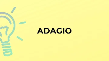 Cosa vuol dire vecchio adagio?