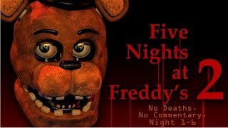 Five Nights At Freddy's 2 Full Playthrough Night 1-6 (No Deaths) (No Commentary)