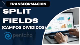 👉4.19. Transformacion SPLIT FIELDS en Pentaho | Guía Completa Paso a Paso + Ejemplos ✔️