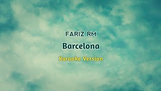 FARIZ RM - BARCELONA KARAOKE VERSION| Original Key|