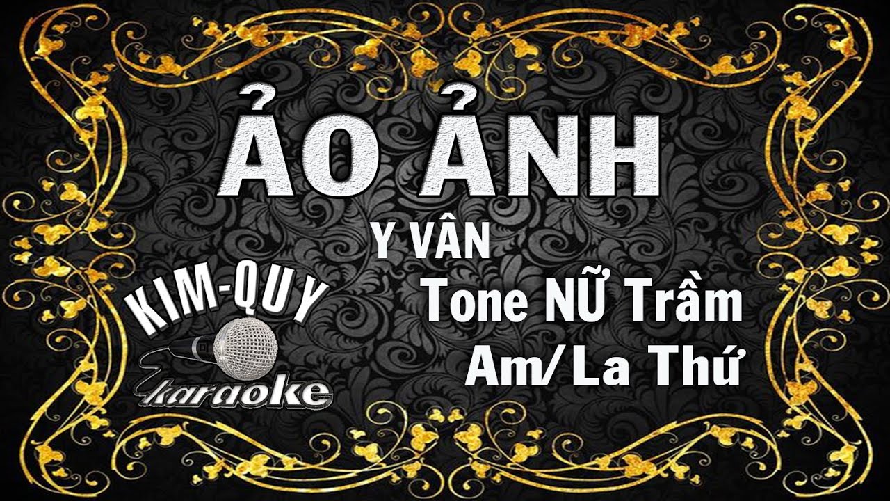 ẢO ẢNH - KARAOKE - Tone NỮ Trầm ( Am/La Thứ )
