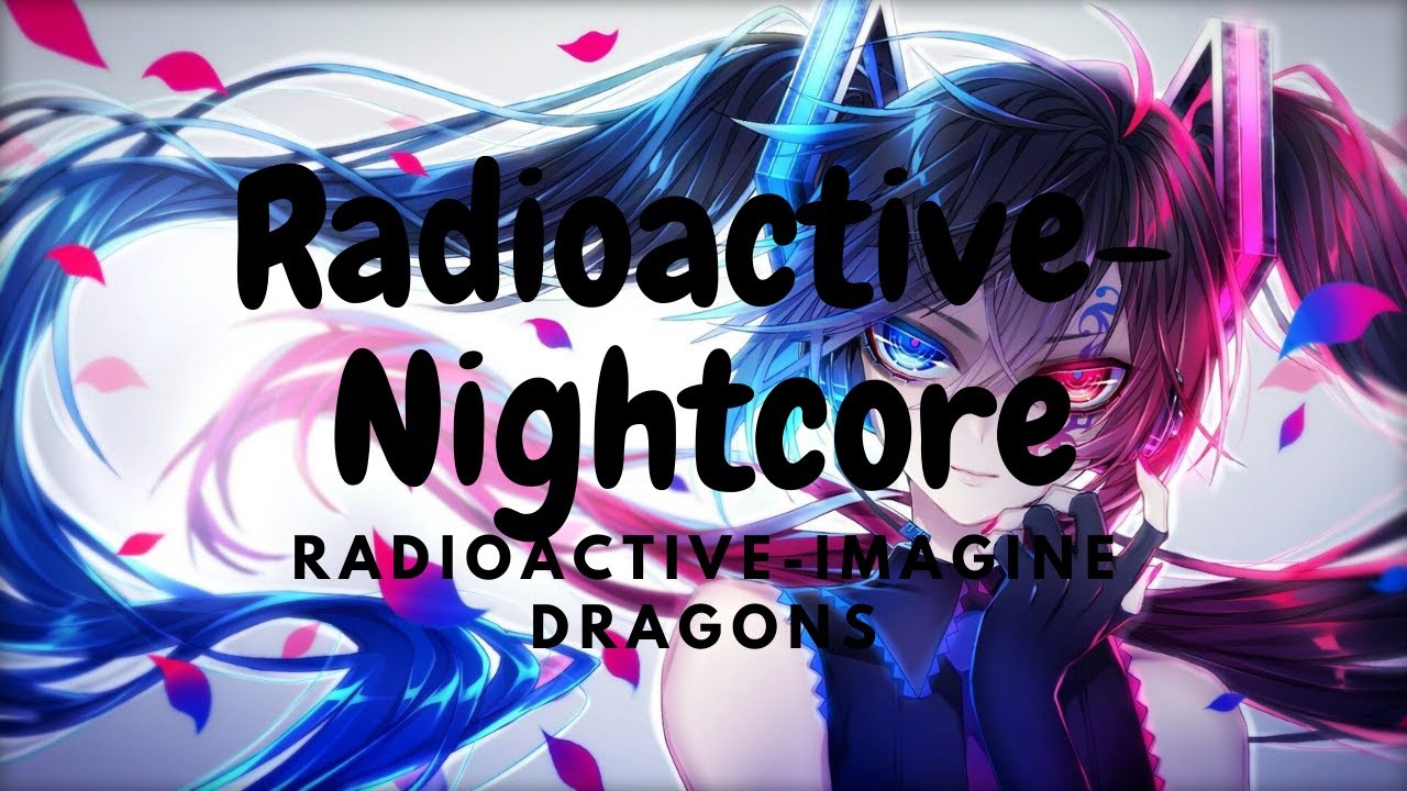 Imagine Dragons-Radioactive [Nightcore]