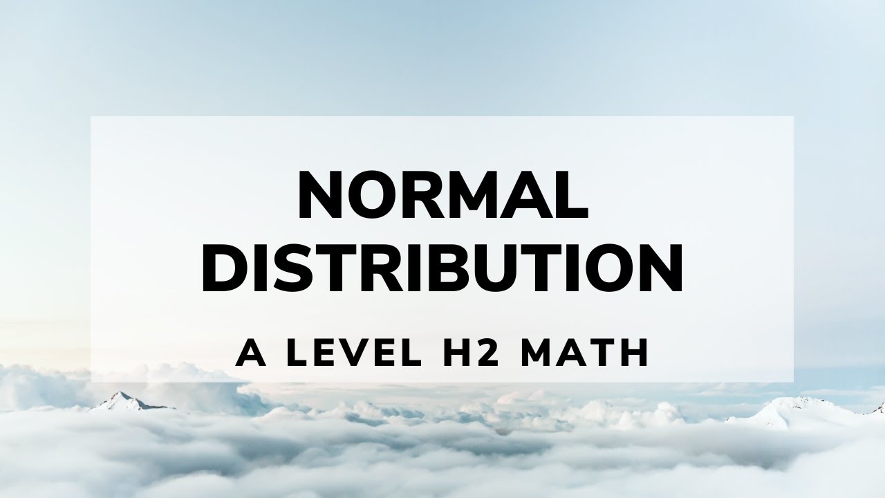 A Level H2 Math - Normal Distribution [10 April 2020] - YouTube