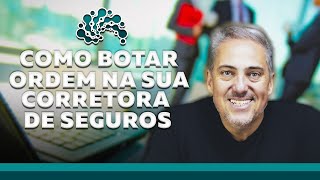 Como botar ordem na sua Corretora de Seguros