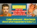 Caleb Whisnand  - More Details in what happened to 5-week-old CJ Whisnand Are Released