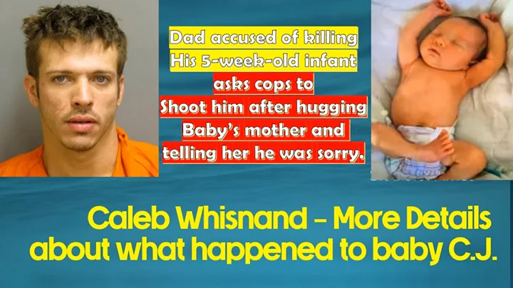 Caleb Whisnand  - More Details in what happened to 5-week-old CJ Whisnand Are Released