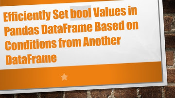 Efficiently Set bool Values in Pandas DataFrame Based on Conditions from Another DataFrame