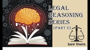 Legal Reasoning (Part 2) | Legal and Logical Reasoning | Law Guru