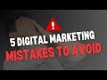 5 Digital Marketing Mistakes to Avoid
