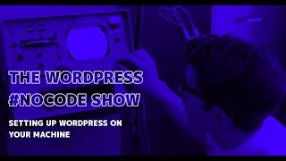 How to #nocode on Wordpress -  local dev environment