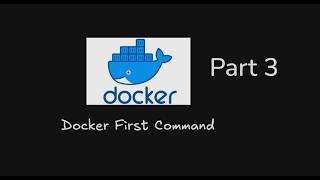 Docker Hello World & Docker Version | Docker tutorial Part 3 |Docker First command
