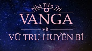 [Sách Nói] Nhà Tiên Tri Vanga Và Vũ Trụ Huyền Bí - Chương 1 | Anna Marianis