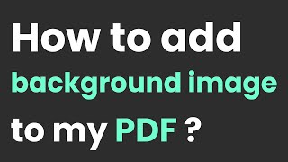 How to add background image to your PDF ? | SafePdf