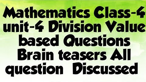 DAV public school class 4 mathematics unit 4 division chapter-  Value based, Brain  teasers discused