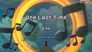 One Last Time-VIBE-(Instrumental & Lyrics)