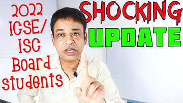 ICSE/ISC 2022 Board Students-Shocking & Necessary CISCE Exam Update for all ICSE/ISC Classes 2021-22