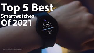 Top 5 Best Smartwatches Of 2021