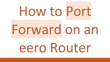 How to Port Forward on an eero Router