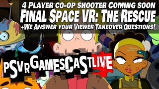4p Co-Op FPS Final Space VR Coming Soon! | Tons of Viewer Takeover Questions | PSVR GAMESCAST LIVE