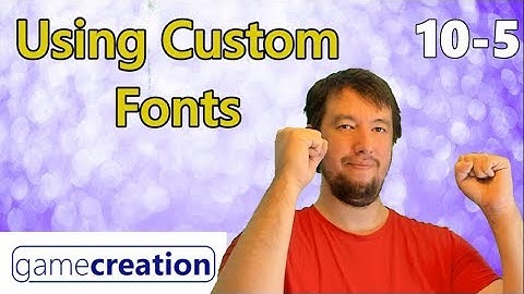 Using Custom Fonts - Clickteam Fusion 2.5