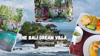The Bali Dream Villa, Seminyak, Bali| Petitenget Beach| Tanah Lot temple| Places to stay in Bali Wealth