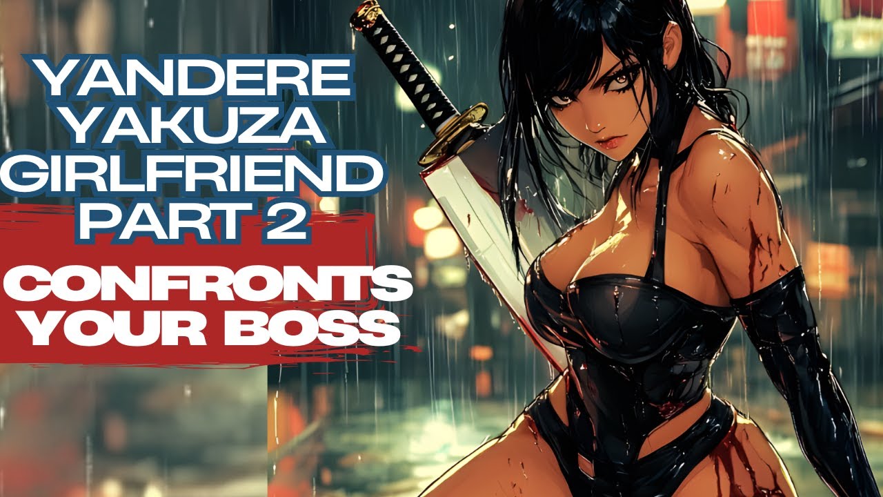 [F4M] Possessive Yakuza Girlfriend Takes Care of Your Bad Boss -PART 2