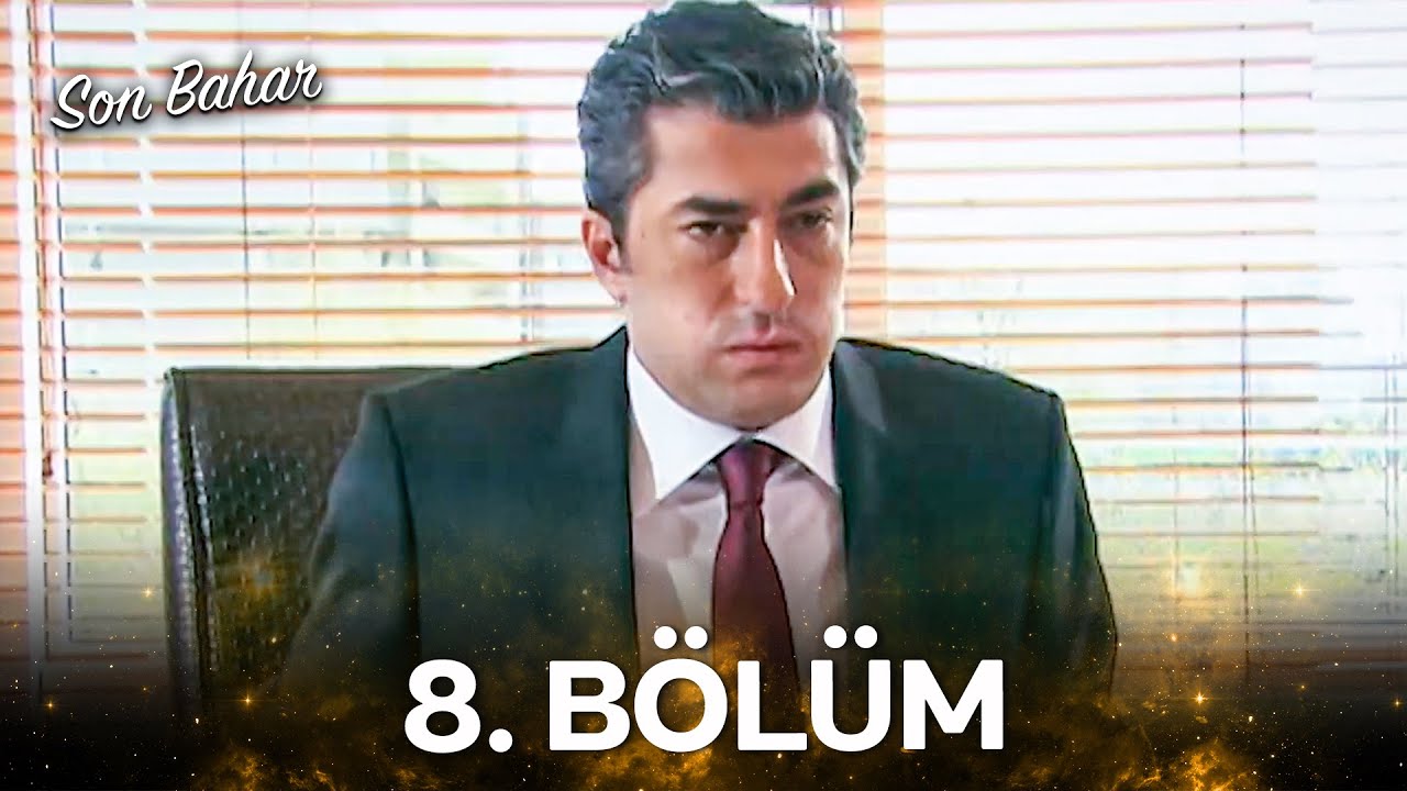 Son Bahar 8. Bölüm