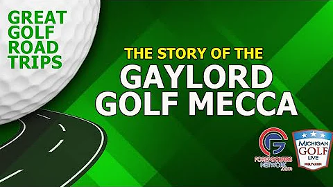 The Story of the Gaylord Golf Mecca