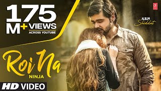 Video thumbnail of "Roi Na by Ninja (Full Song) | Ninja | Nirmaan | Goldboy | Tru Makers | Latest Punjabi Songs 2017"