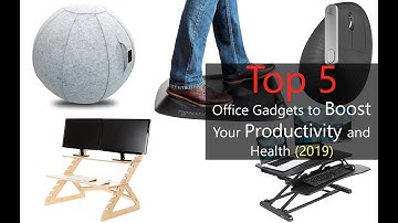 Top 5 Office Gadgets to boost your Productivity and Health (2019)